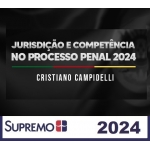 Jurisdição e Competência no Processo Penal 2024 - Cristiano Campidelli (SUPREMO 2024)